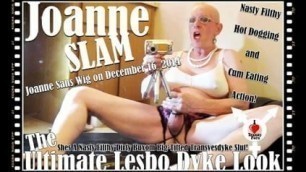 JOANNE SLAM - ULTIMATE LESBO DYKE LOOK - DECEMBER 16 2014